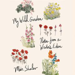 My Wild Garden: Notes from a Writers Eden Audiobook, by Meir Shalev