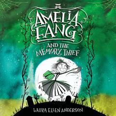 Amelia Fang and the Memory Thief Audiobook, by Laura Ellen Anderson