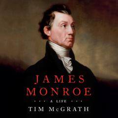 James Monroe: A Life Audiobook, by Tim McGrath