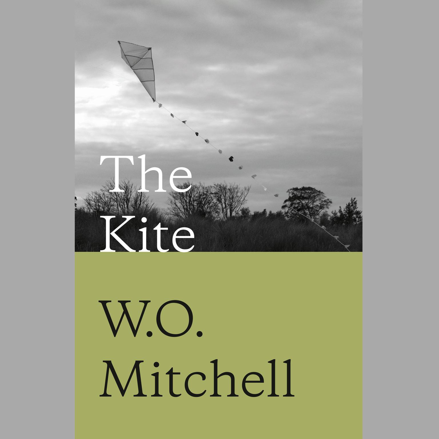 The Kite (Abridged) Audiobook, by W. O. Mitchell