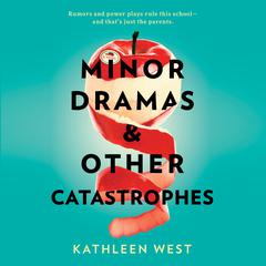 Minor Dramas & Other Catastrophes Audiobook, by Kathleen West