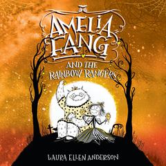 Amelia Fang and the Rainbow Rangers Audiobook, by Laura Ellen Anderson