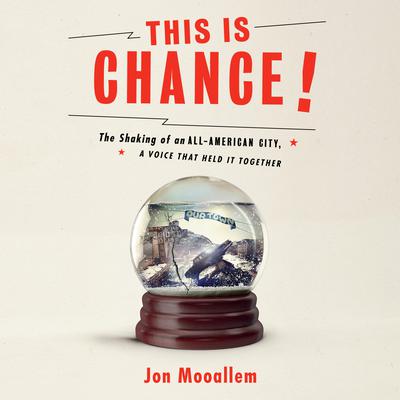 This Is Chance!: The Shaking of an All-American City, A Voice That Held It Together Audiobook, by Jon Mooallem