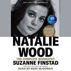 Natalie Wood: The Complete Biography Audiobook, by 
