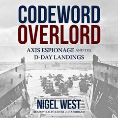 Codeword Overlord: Axis Espionage and the D-Day Landings Audiobook, by Nigel West