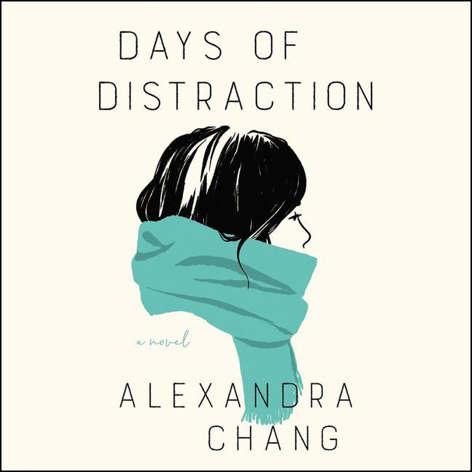 Days of Distraction: A Novel Audiobook, by Alexandra Chang