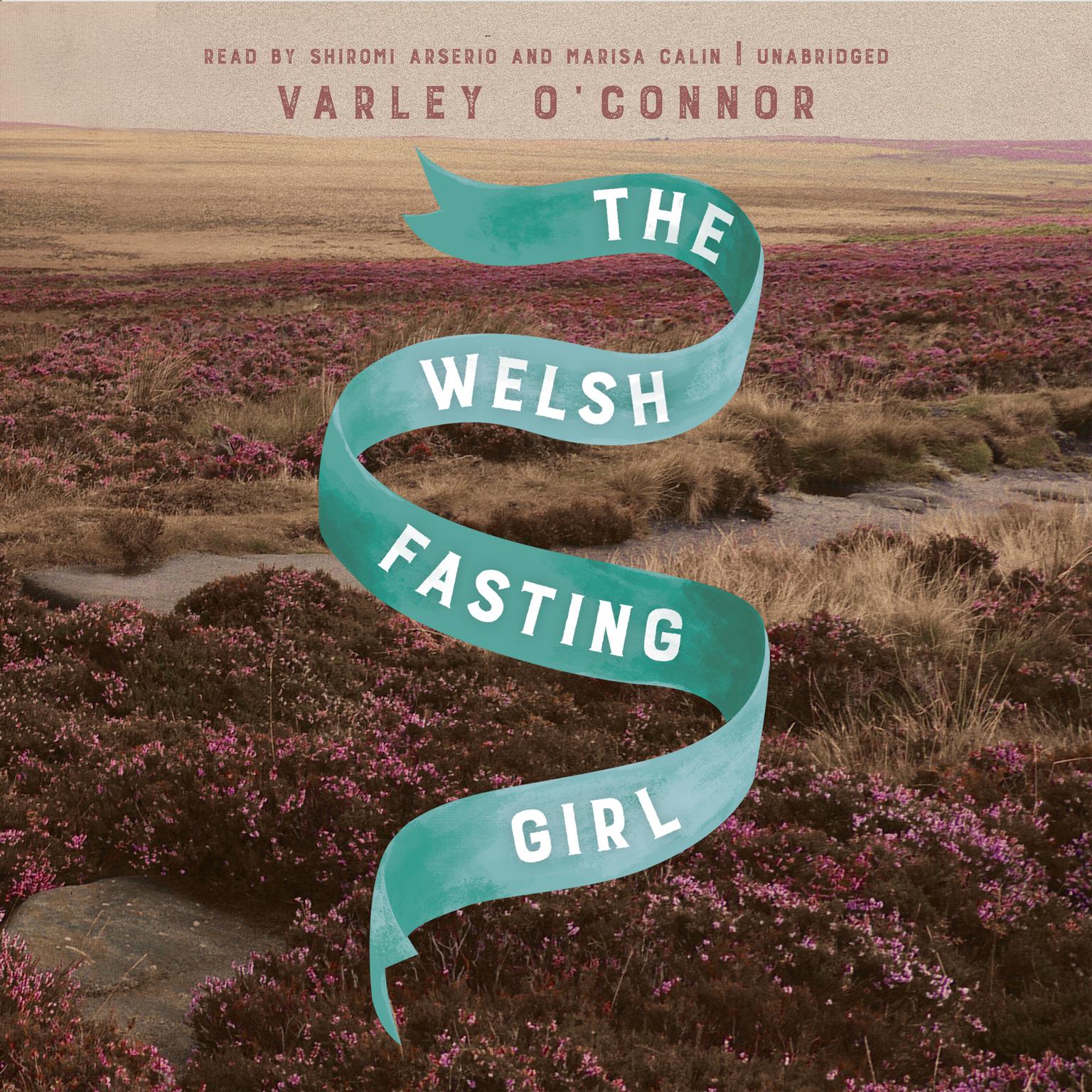 The Welsh Fasting Girl Audiobook, by Varley O’Connor