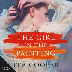 The Girl In The Painting Audiobook, by Tea Cooper