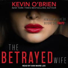 The Betrayed Wife Audiobook, by Kevin O'Brien