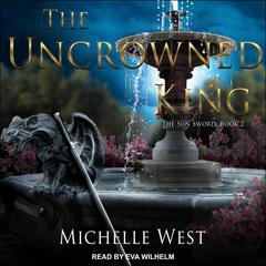 The Uncrowned King Audiobook, by Michelle West