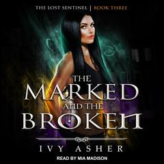 The Marked and the Broken Audiobook, by Ivy Asher