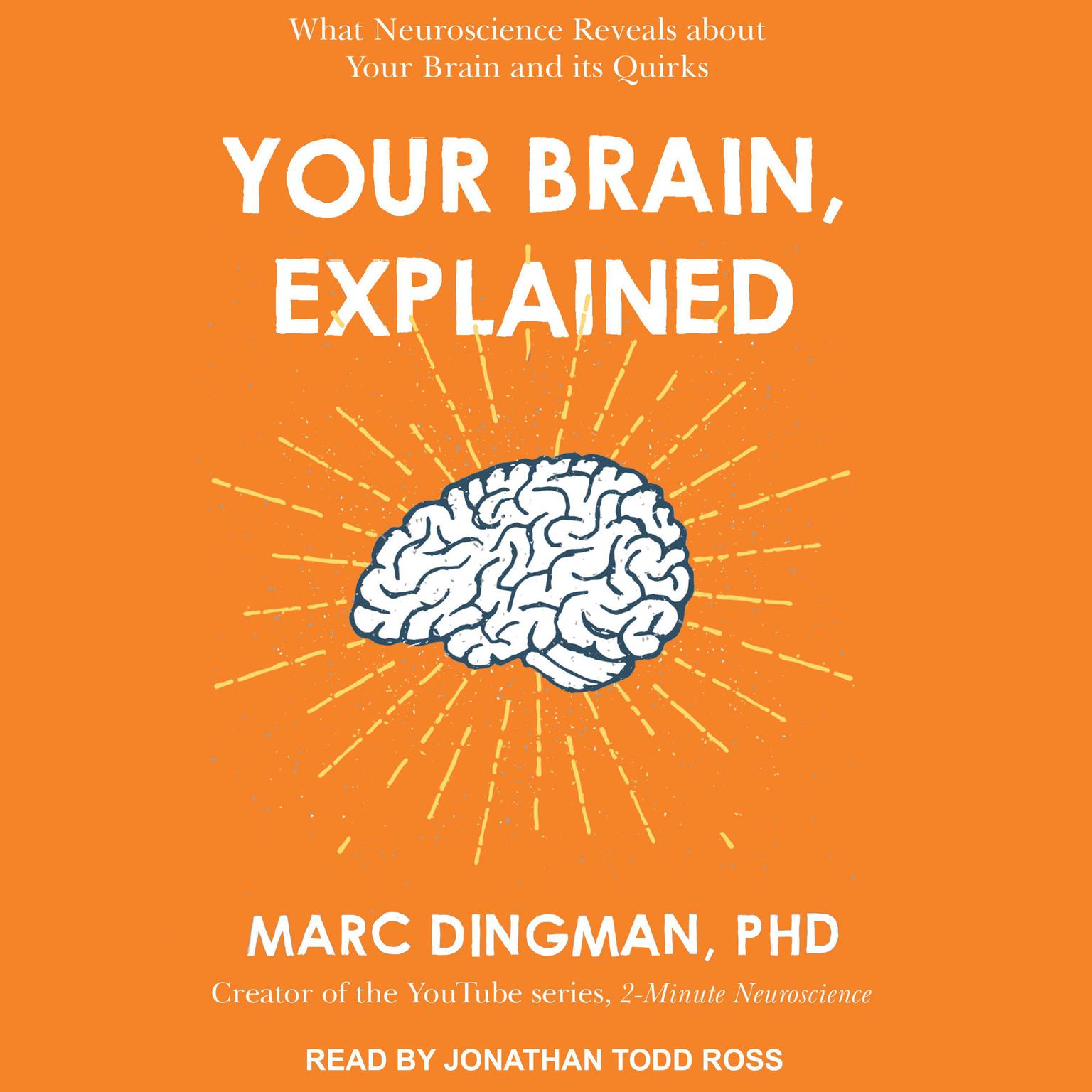Your Brain, Explained: What Neuroscience Reveals About Your Brain and its Quirks Audiobook, by Marc Dingman