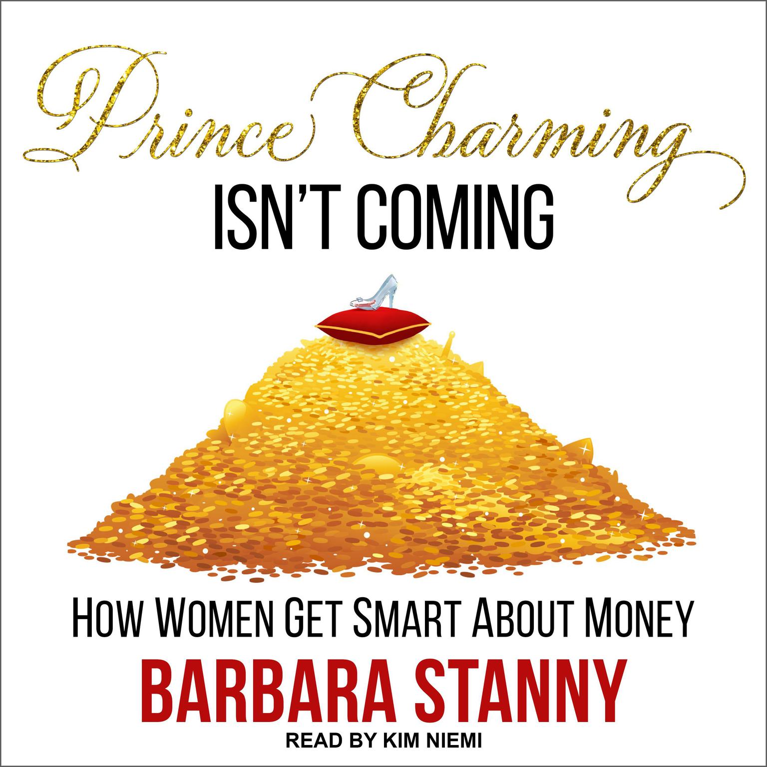 Prince Charming Isn’t Coming: How Women Get Smart About Money Audiobook, by Barbara Stanny