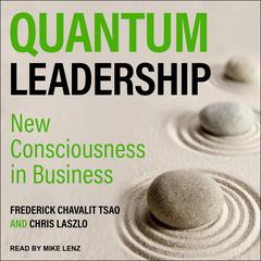 Quantum Leadership: New Consciousness in Business Audiobook, by Chris Laszlo
