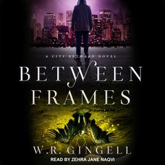 Between Frames Audiobook, by W. R. Gingell
