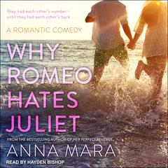 Why Romeo Hates Juliet Audiobook, by Anna Mara