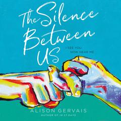 The Silence Between Us Audiobook, by Alison Gervais