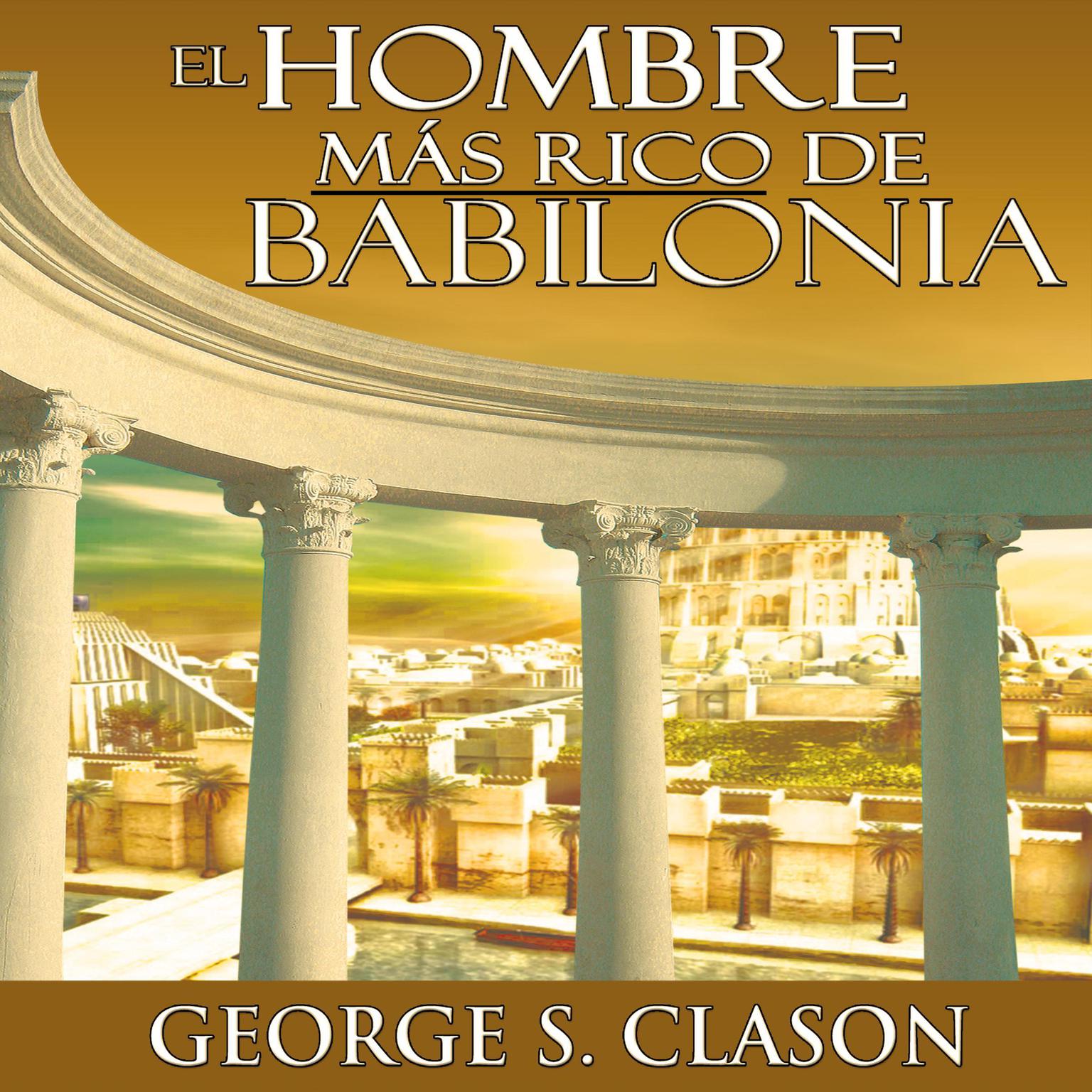 El Hombre Mas Rico De Babilonia [The Richest Man in Babylon] Audiobook, by George S. Clason