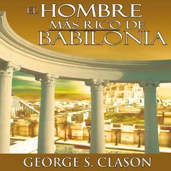 El Hombre Mas Rico De Babilonia [The Richest Man in Babylon] Audiobook, by 