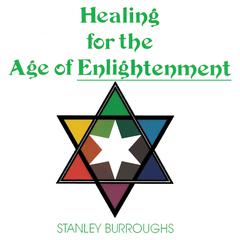 Healing for the Age of Enlightenment Audiobook, by Stanley Burroughs