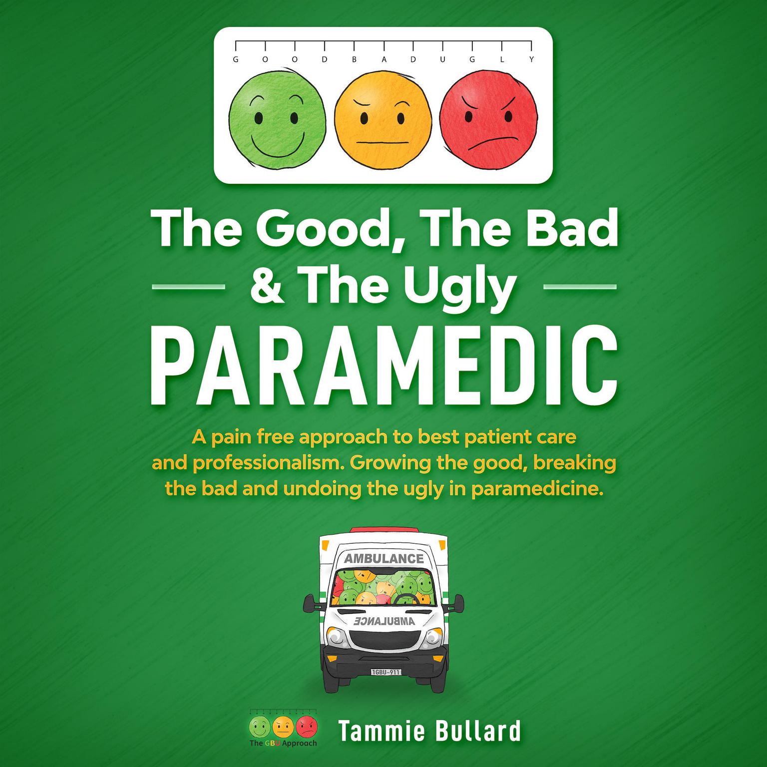 The Good, The Bad & The Ugly : Paramedic Audiobook, by Tammie Bullard