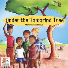 Under the Tamarind Tree Audiobook, by Mary Weeks Millard