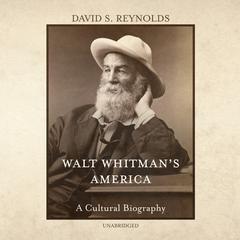 Walt Whitman’s America: A Cultural Biography Audiobook, by 