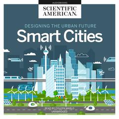 Designing the Urban Future: Smart Cities Audiobook, by Scientific American
