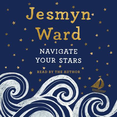 Navigate Your Stars Audiobook, by Jesmyn Ward