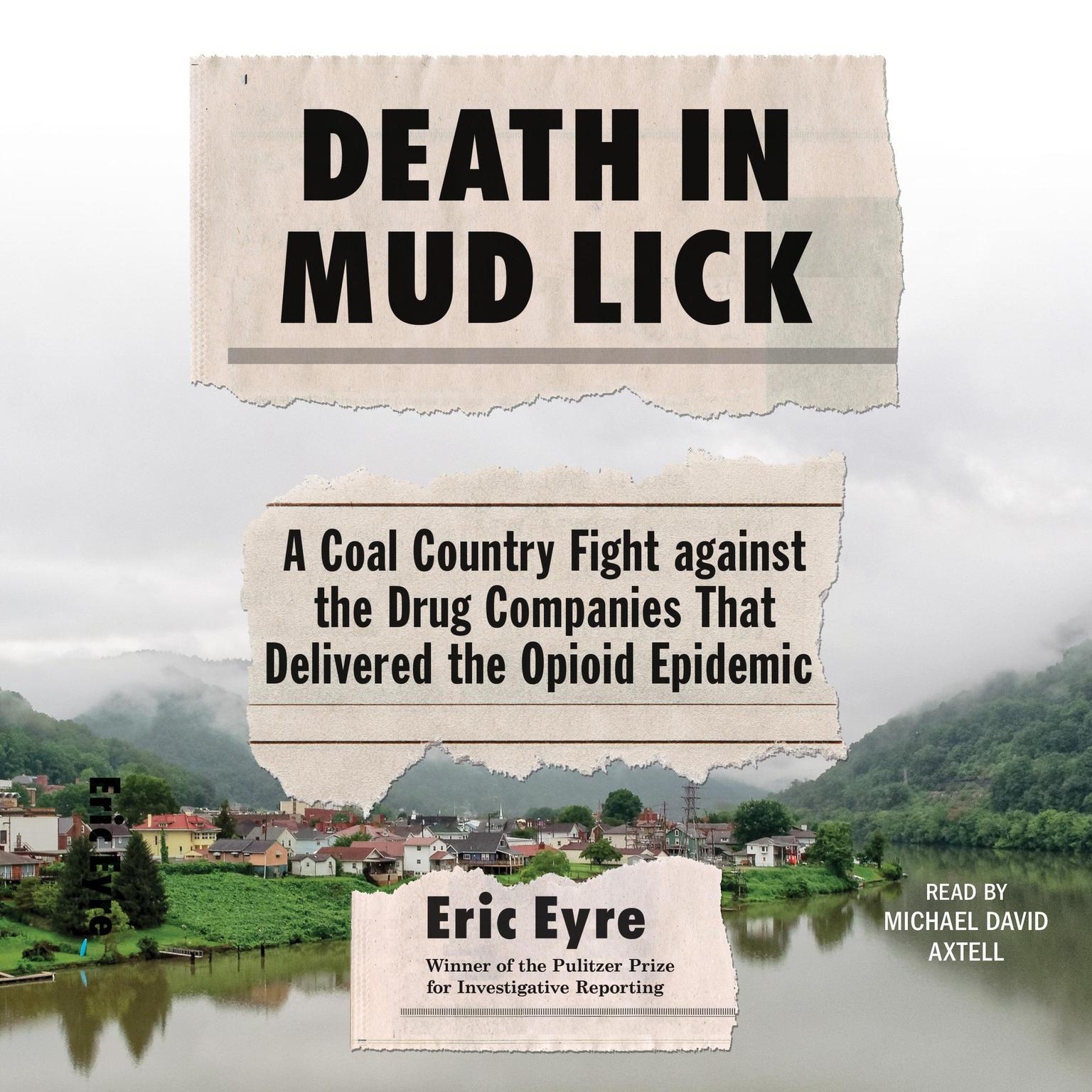 Death in Mud Lick: A Coal Country Fight Against the Drug Companies that Delivered the Opioid Epidemic Audiobook, by Eric Eyre