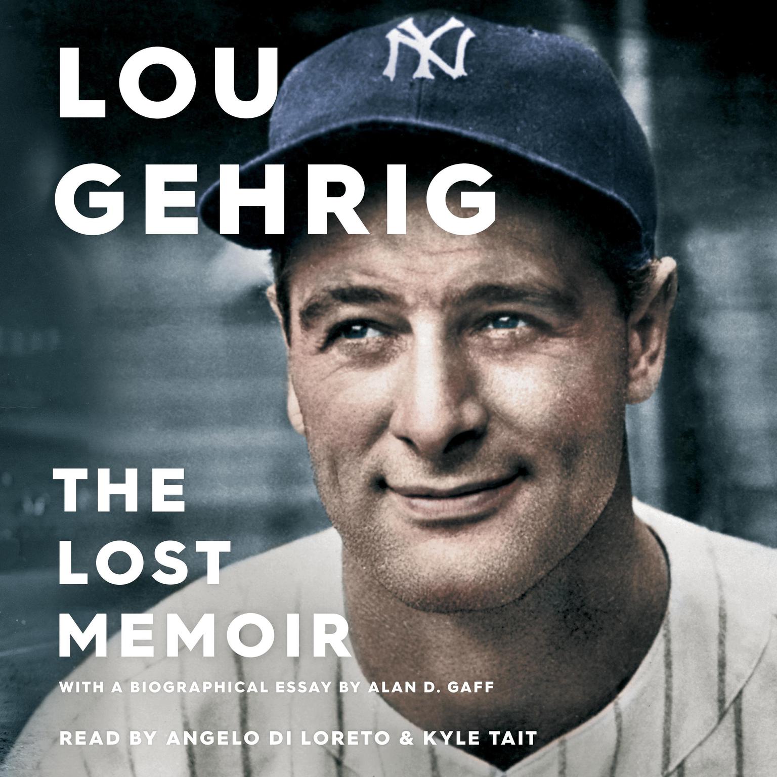 Lou Gehrig: The Lost Memoir Audiobook, by Alan D. Gaff