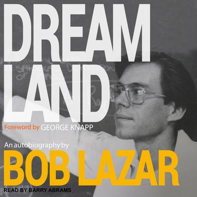 Dreamland: An Autobiography Audiobook, by Bob Lazar