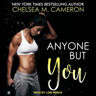 Anyone But You Audiobook, by Chelsea M. Cameron