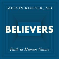 Believers: Faith in Human Nature Audiobook, by Melvin Konner