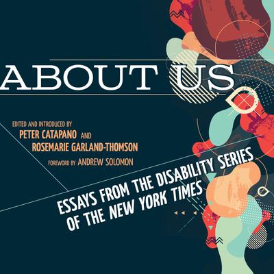 About Us: Essays from the Disability Series of the New York Times Audiobook, by Peter Catapano