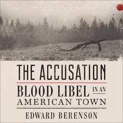 The Accusation: Blood Libel in an American Town Audiobook, by Edward Berenson