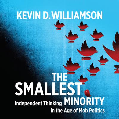 The Smallest Minority: Independent Thinking in the Age of Mob Politics Audiobook, by 