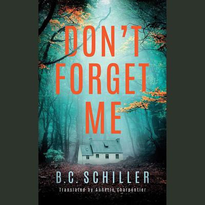 Dont Forget Me Audiobook, by B.C. Schiller