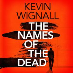 The Names of the Dead Audiobook, by Kevin Wignall