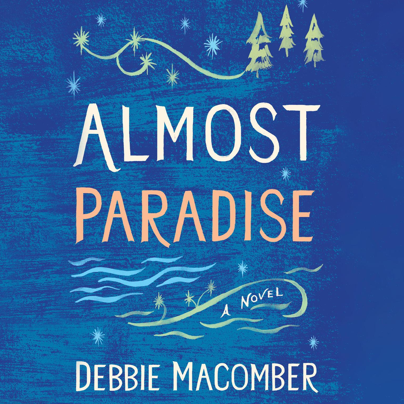Almost Paradise: A Novel Audiobook, by Debbie Macomber