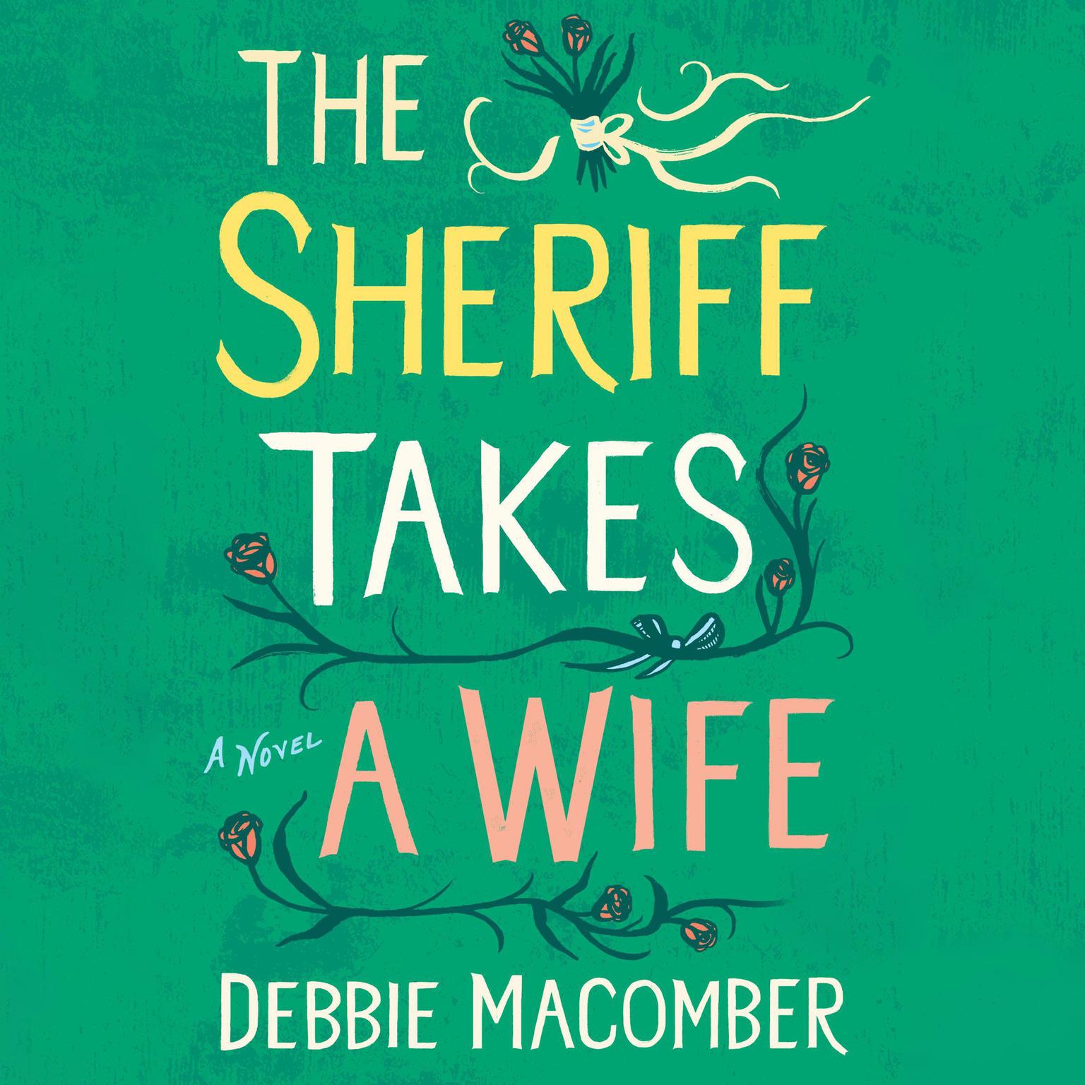 The Sheriff Takes a Wife: A Novel: A Novel Audiobook, by Debbie Macomber