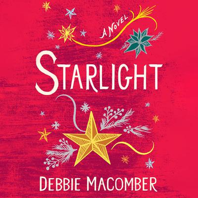 Starlight: A Novel Audiobook, by Debbie Macomber
