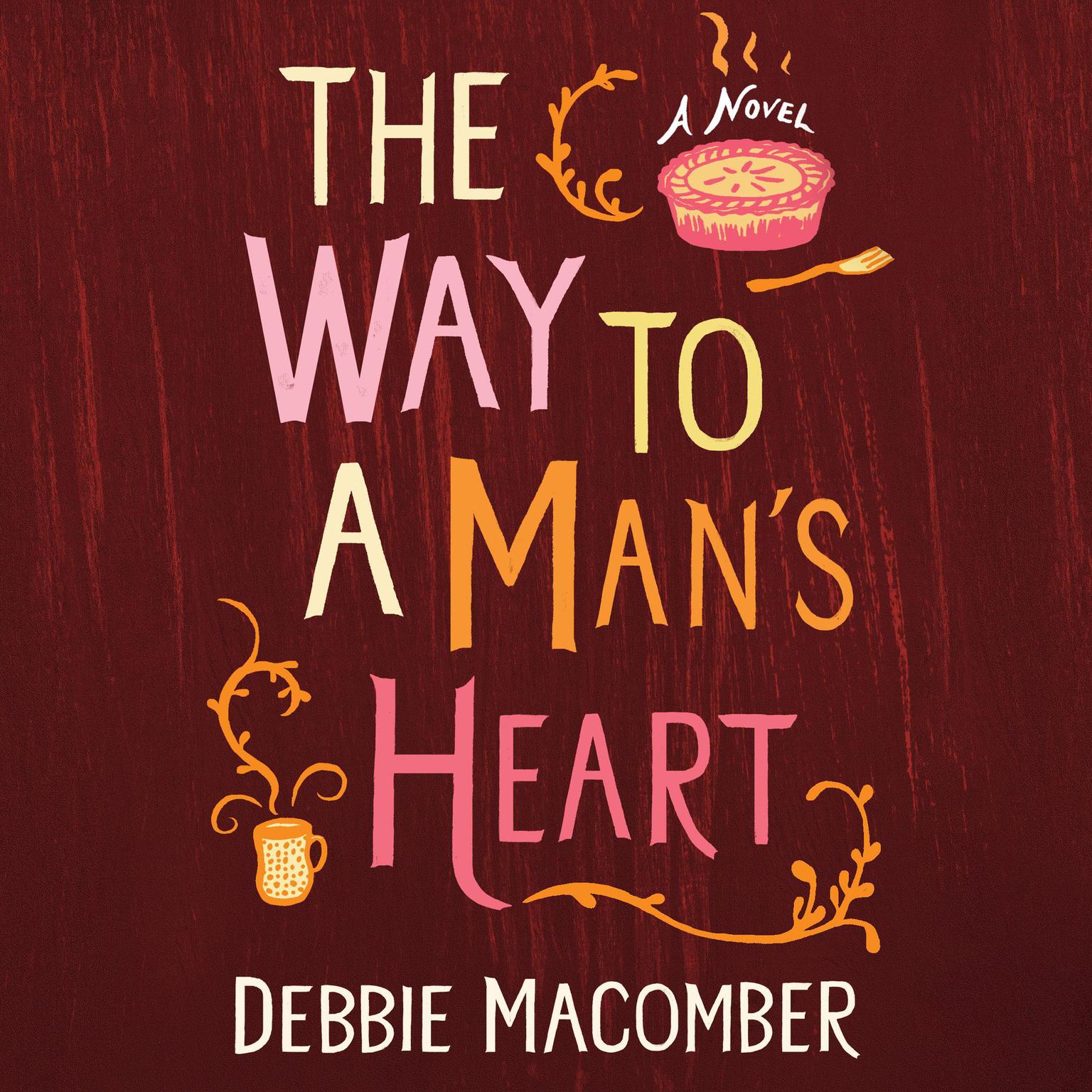 The Way to a Mans Heart: A Novel Audiobook, by Debbie Macomber
