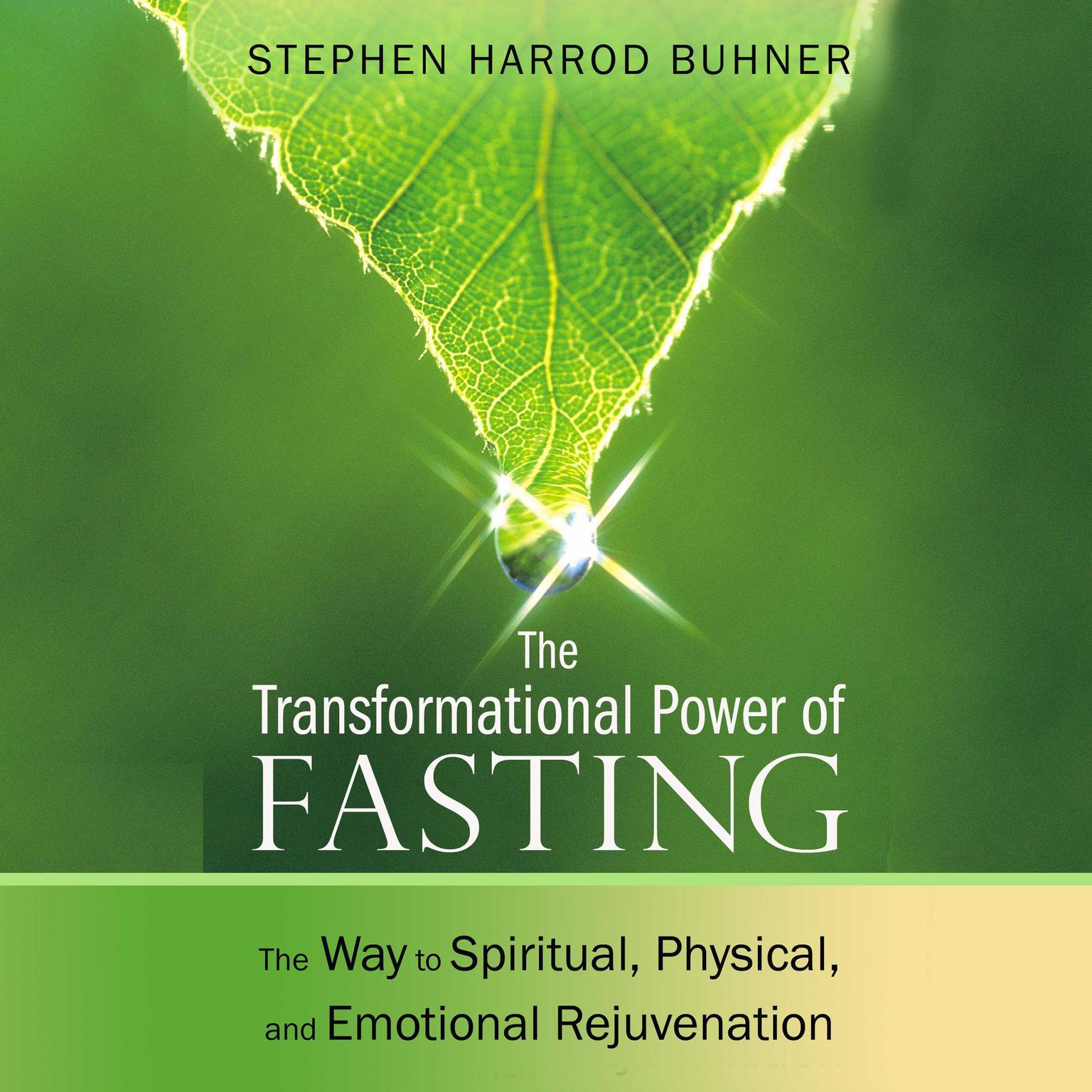 The Transformational Power of Fasting: The Way to Spiritual, Physical, and Emotional Rejuvenation Audiobook, by Stephen Harrod Buhner