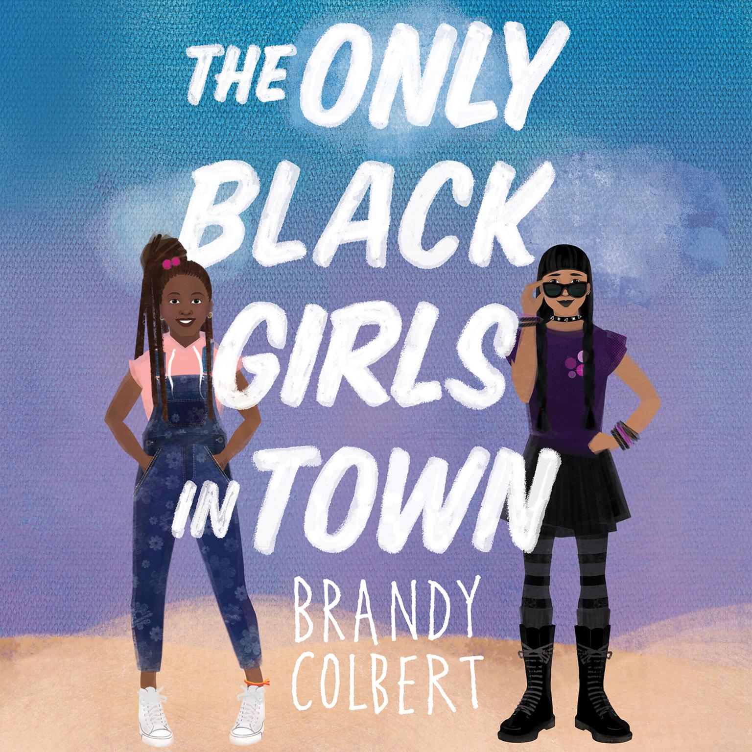 The Only Black Girls in Town Audiobook, by Brandy Colbert