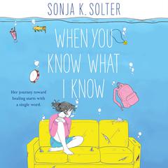When You Know What I Know Audiobook, by Sonja K. Solter