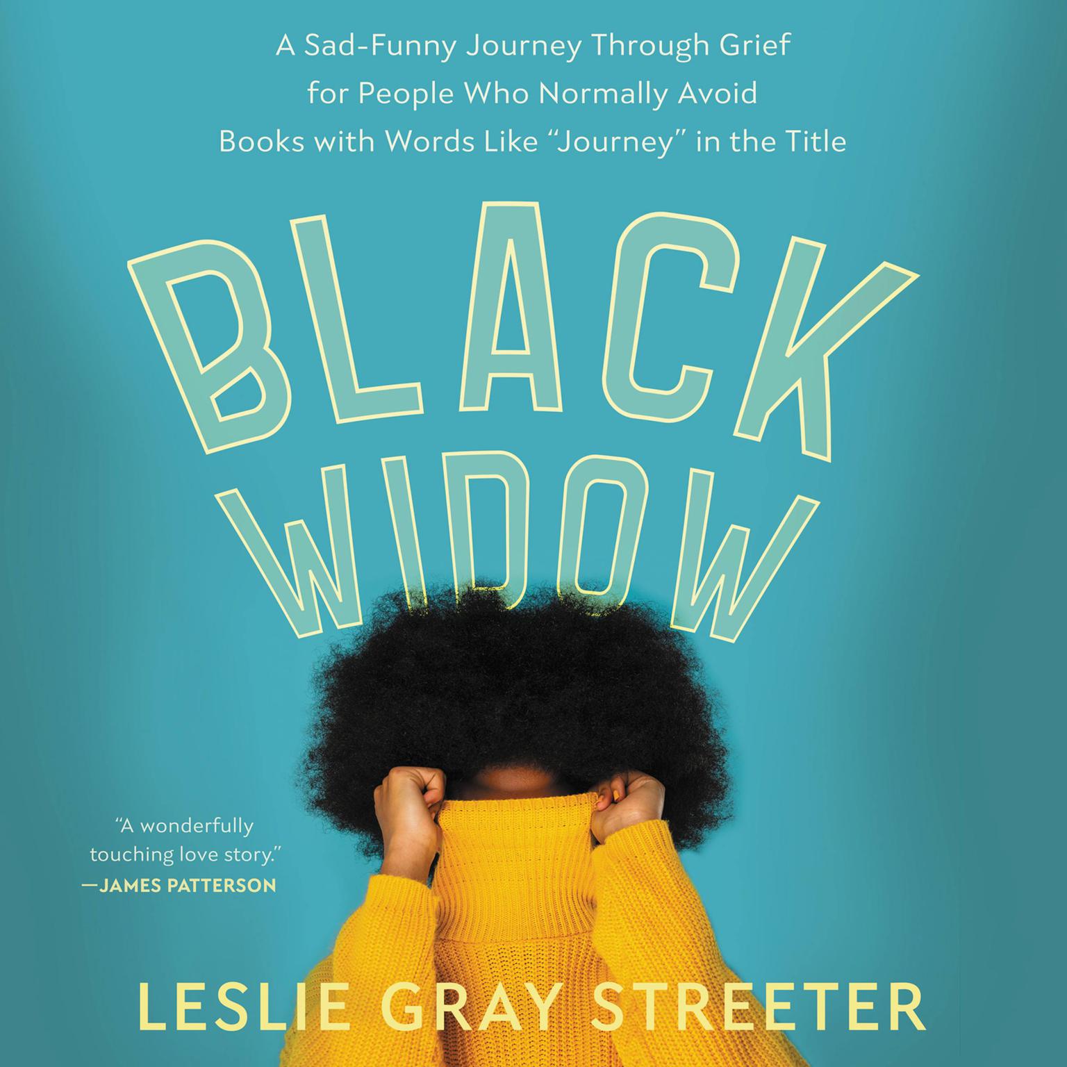 Black Widow: A Sad-Funny Journey Through Grief for People Who Normally Avoid Books with Words Like Journey in the Title Audiobook, by Leslie Gray Streeter