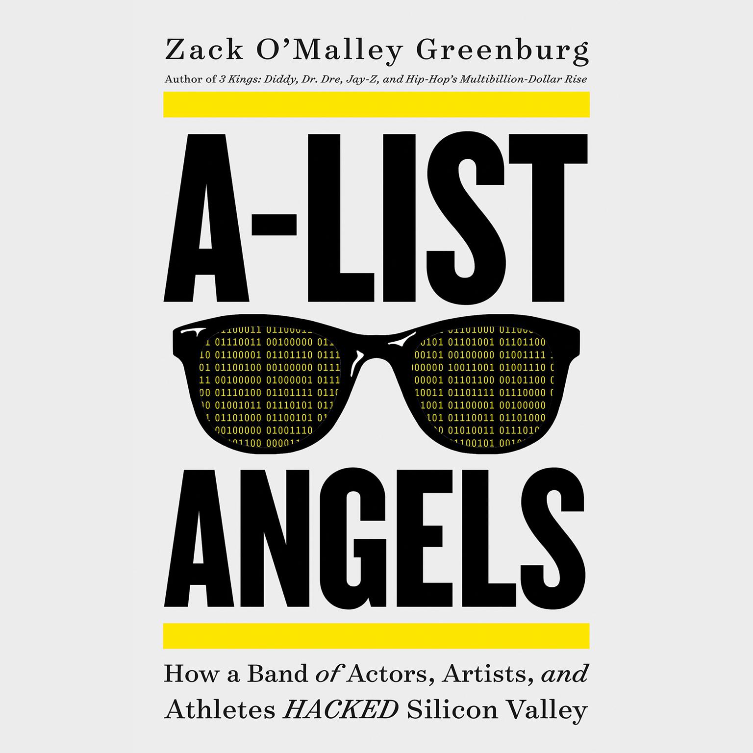 A-List Angels: How a Band of Actors, Artists, and Athletes Hacked Silicon Valley Audiobook, by Zack O’Malley  Greenburg