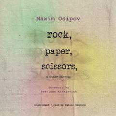 Rock, Paper, Scissors, and Other Stories Audiobook, by Maxim Osipov