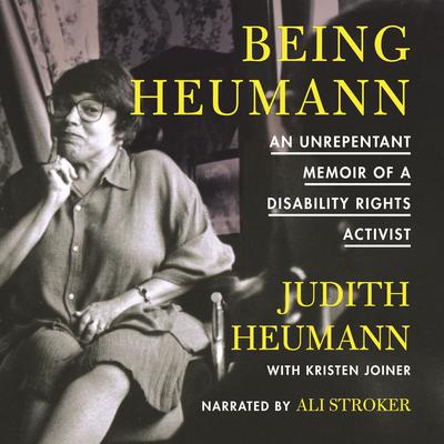 Being Heumann: An Unrepentant Memoir of a Disability Rights Activist Audiobook, by Judith Heumann